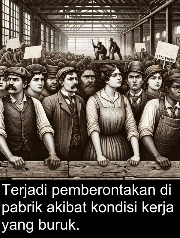 pabrik: Terjadi pemberontakan di pabrik akibat kondisi kerja yang buruk.