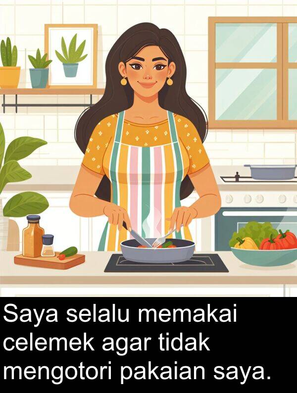 memakai: Saya selalu memakai celemek agar tidak mengotori pakaian saya.