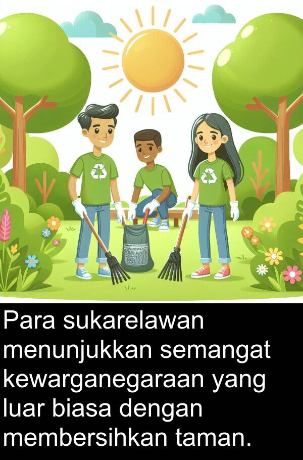 semangat: Para sukarelawan menunjukkan semangat kewarganegaraan yang luar biasa dengan membersihkan taman.