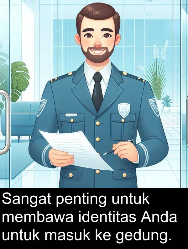 masuk: Sangat penting untuk membawa identitas Anda untuk masuk ke gedung.