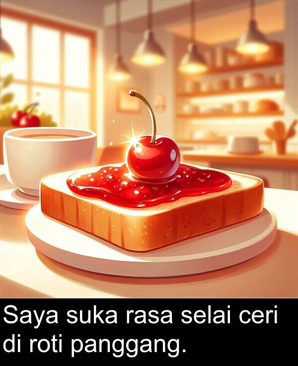 rasa: Saya suka rasa selai ceri di roti panggang.