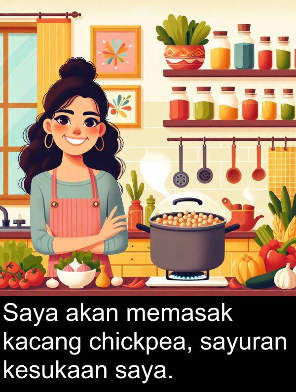 memasak: Saya akan memasak kacang chickpea, sayuran kesukaan saya.