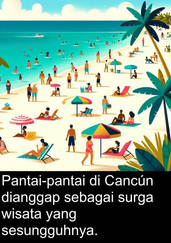 sebagai: Pantai-pantai di Cancún dianggap sebagai surga wisata yang sesungguhnya.