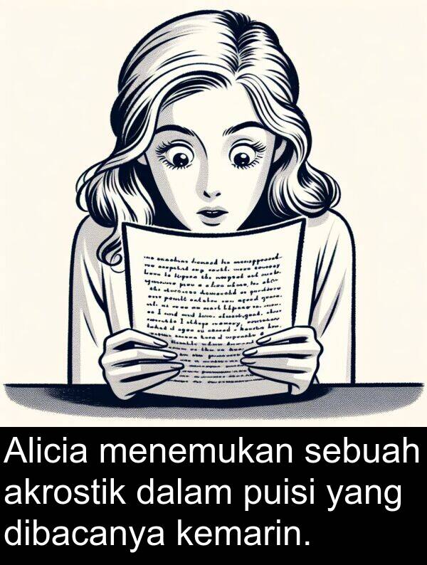 kemarin: Alicia menemukan sebuah akrostik dalam puisi yang dibacanya kemarin.