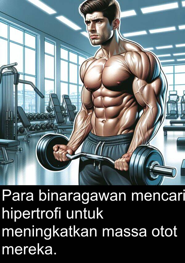 otot: Para binaragawan mencari hipertrofi untuk meningkatkan massa otot mereka.