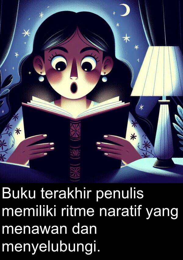 terakhir: Buku terakhir penulis memiliki ritme naratif yang menawan dan menyelubungi.