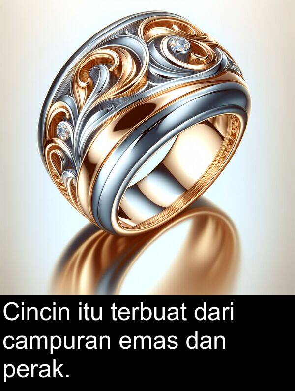 terbuat: Cincin itu terbuat dari campuran emas dan perak.