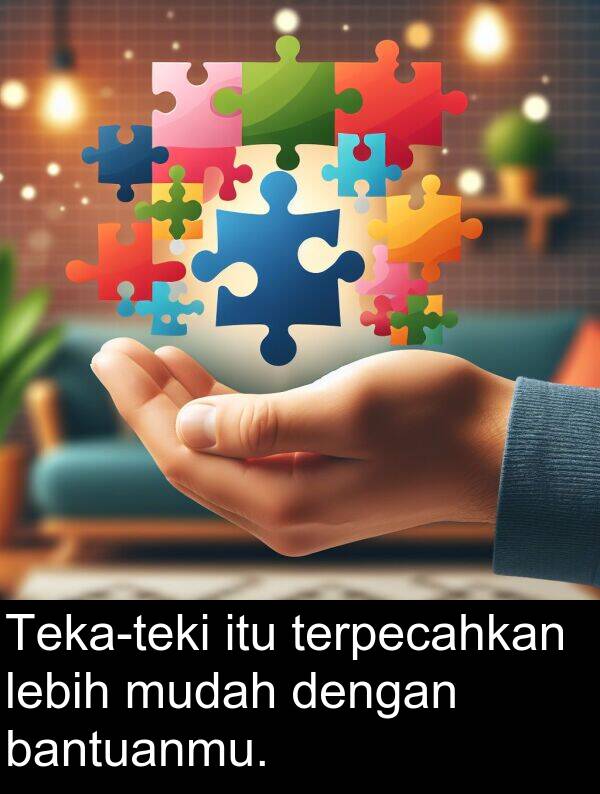 terpecahkan: Teka-teki itu terpecahkan lebih mudah dengan bantuanmu.