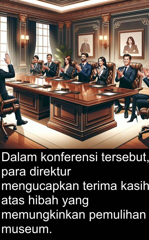 pemulihan: Dalam konferensi tersebut, para direktur mengucapkan terima kasih atas hibah yang memungkinkan pemulihan museum.