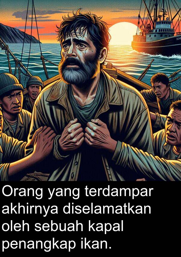terdampar: Orang yang terdampar akhirnya diselamatkan oleh sebuah kapal penangkap ikan.