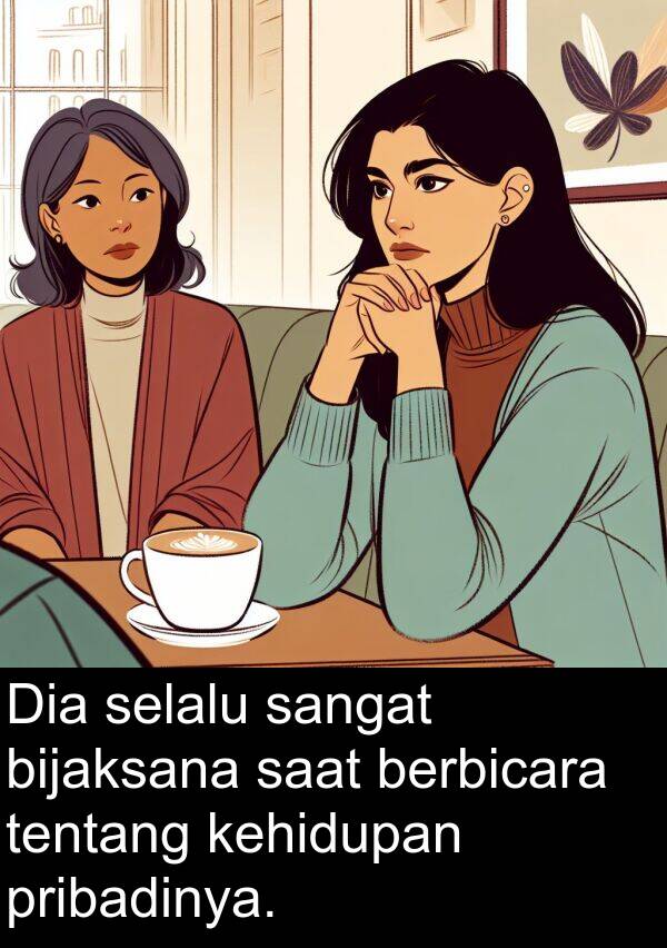 kehidupan: Dia selalu sangat bijaksana saat berbicara tentang kehidupan pribadinya.