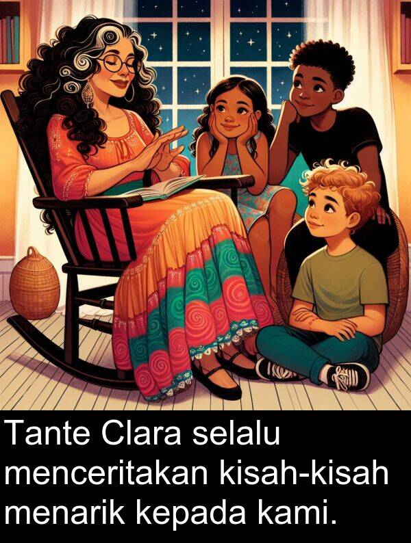 kepada: Tante Clara selalu menceritakan kisah-kisah menarik kepada kami.