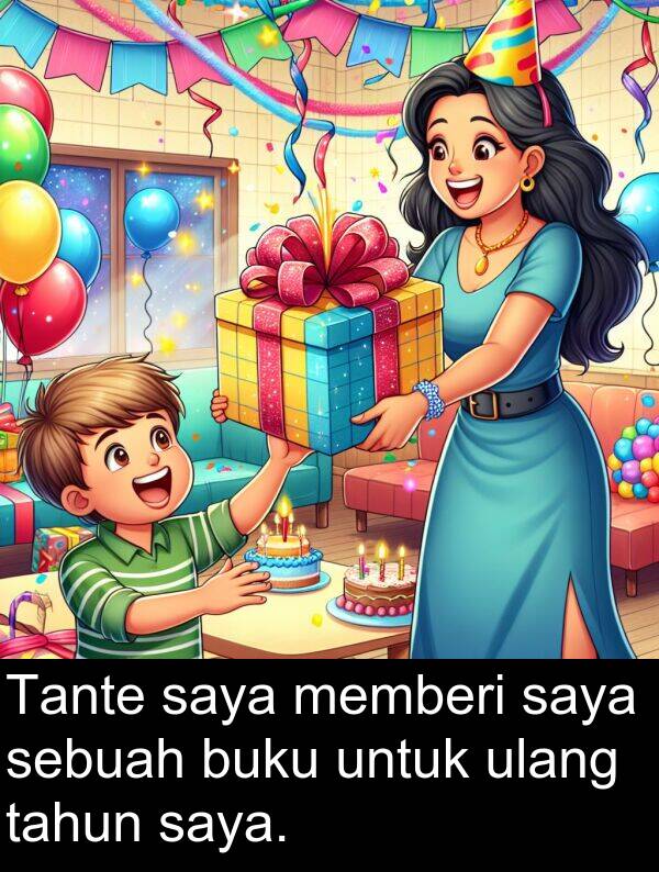 tahun: Tante saya memberi saya sebuah buku untuk ulang tahun saya.