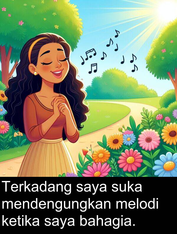 melodi: Terkadang saya suka mendengungkan melodi ketika saya bahagia.