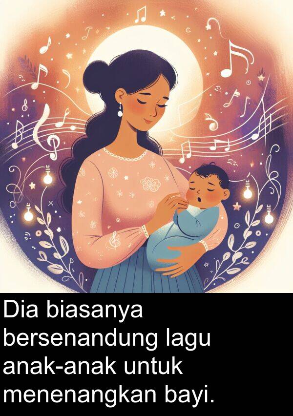 lagu: Dia biasanya bersenandung lagu anak-anak untuk menenangkan bayi.