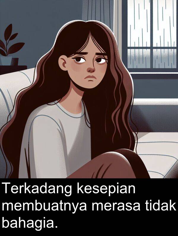 membuatnya: Terkadang kesepian membuatnya merasa tidak bahagia.