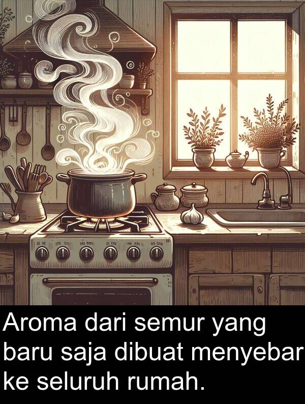 saja: Aroma dari semur yang baru saja dibuat menyebar ke seluruh rumah.