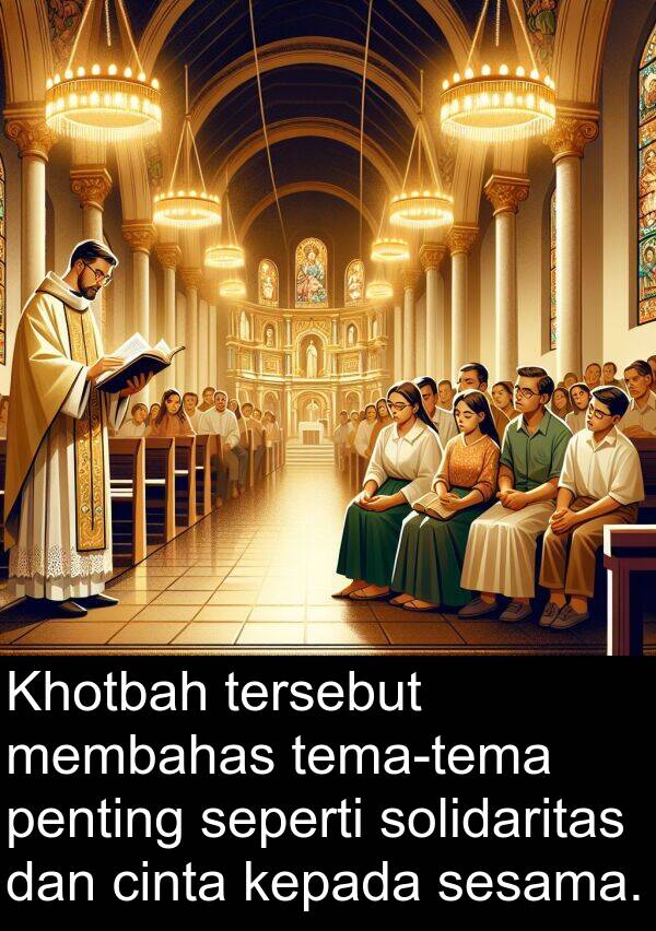 membahas: Khotbah tersebut membahas tema-tema penting seperti solidaritas dan cinta kepada sesama.