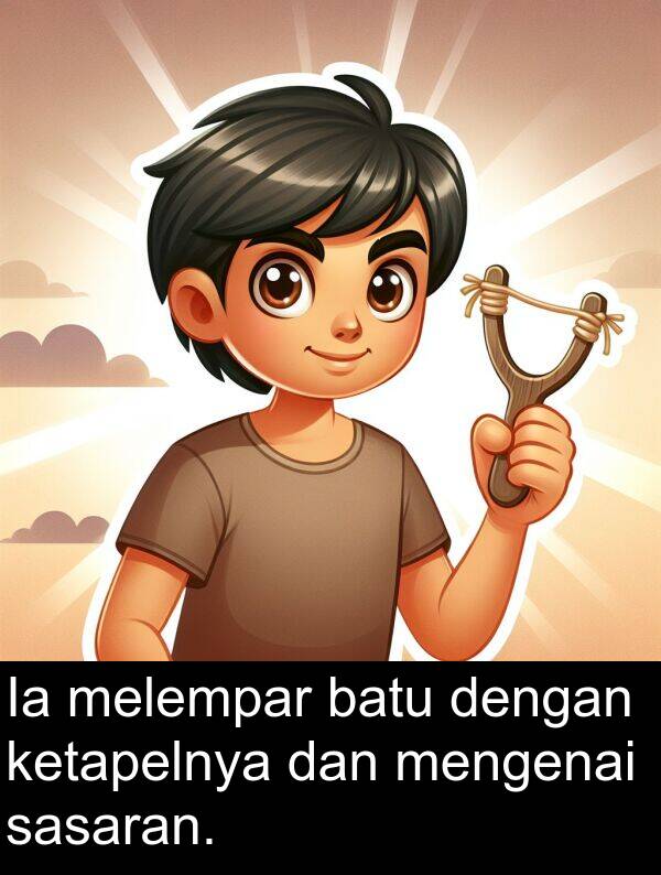 melempar: Ia melempar batu dengan ketapelnya dan mengenai sasaran.