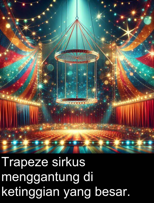 ketinggian: Trapeze sirkus menggantung di ketinggian yang besar.