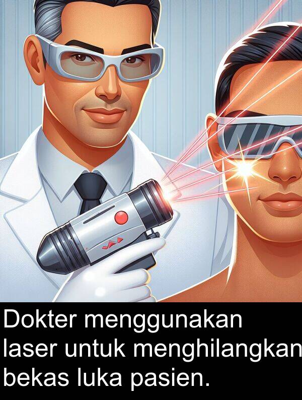 pasien: Dokter menggunakan laser untuk menghilangkan bekas luka pasien.