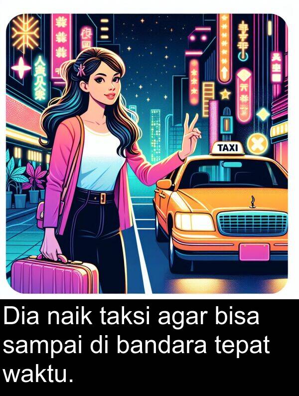naik: Dia naik taksi agar bisa sampai di bandara tepat waktu.