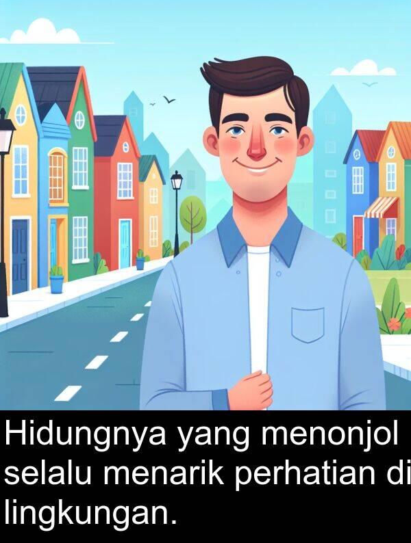 lingkungan: Hidungnya yang menonjol selalu menarik perhatian di lingkungan.