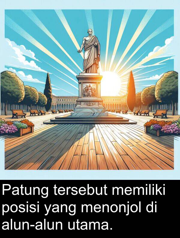 menonjol: Patung tersebut memiliki posisi yang menonjol di alun-alun utama.