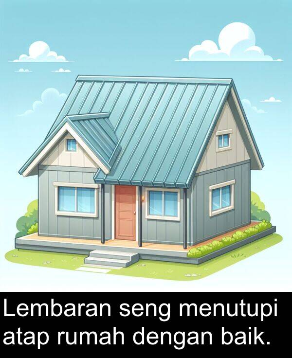seng: Lembaran seng menutupi atap rumah dengan baik.