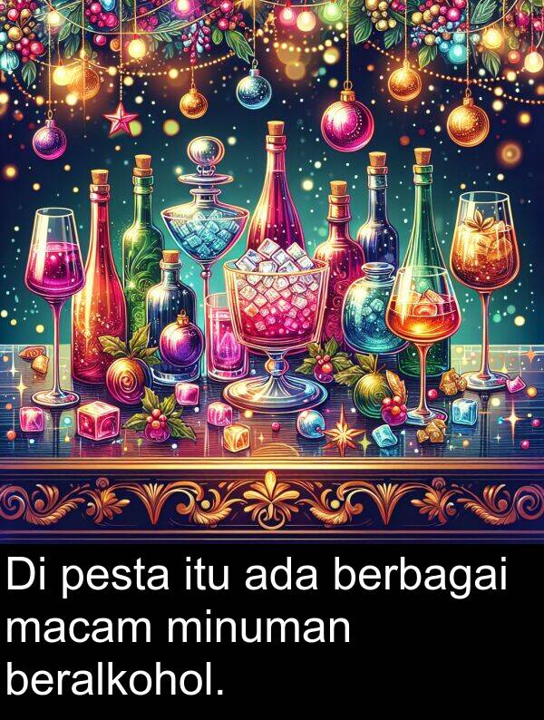 macam: Di pesta itu ada berbagai macam minuman beralkohol.
