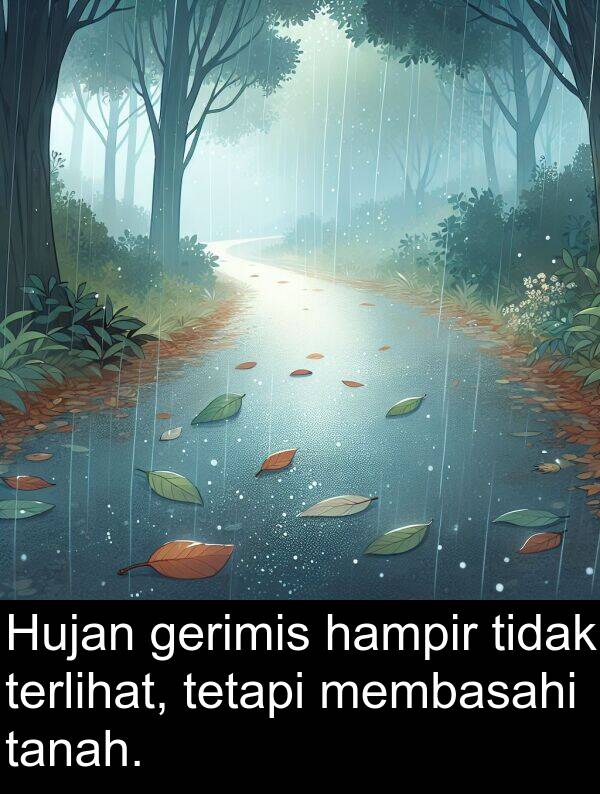 membasahi: Hujan gerimis hampir tidak terlihat, tetapi membasahi tanah.