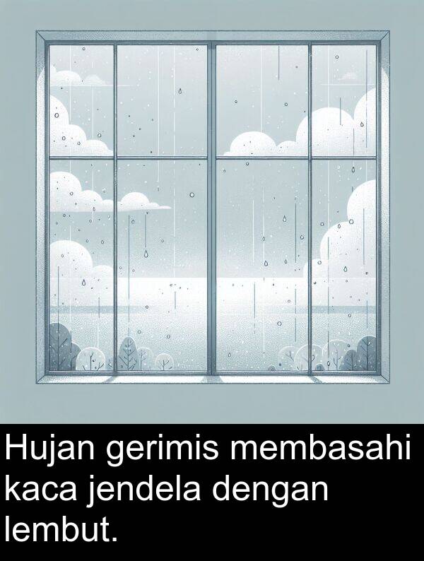 membasahi: Hujan gerimis membasahi kaca jendela dengan lembut.