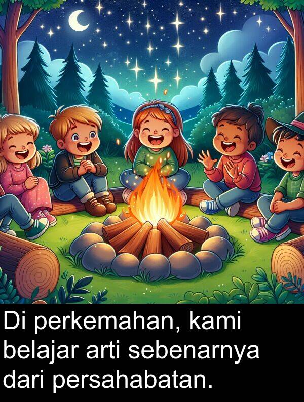 sebenarnya: Di perkemahan, kami belajar arti sebenarnya dari persahabatan.