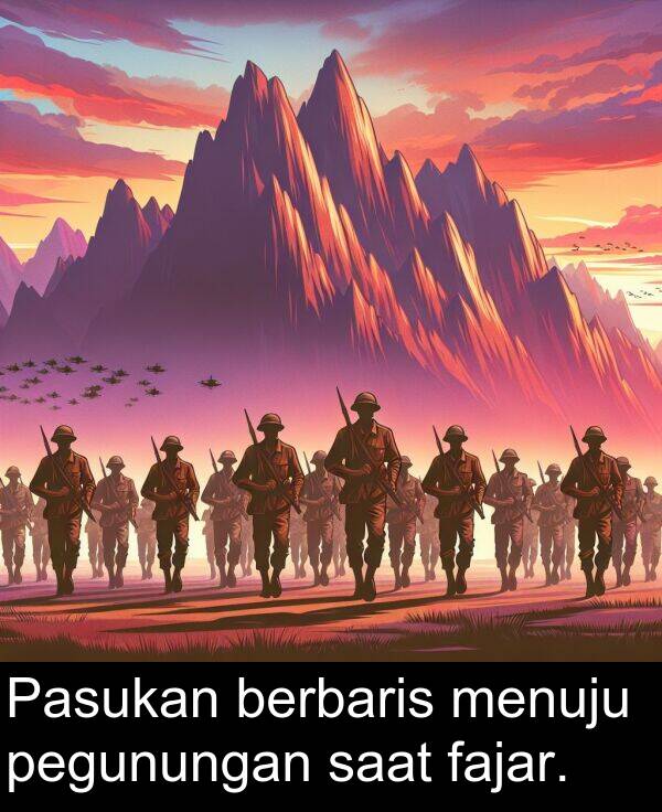 saat: Pasukan berbaris menuju pegunungan saat fajar.