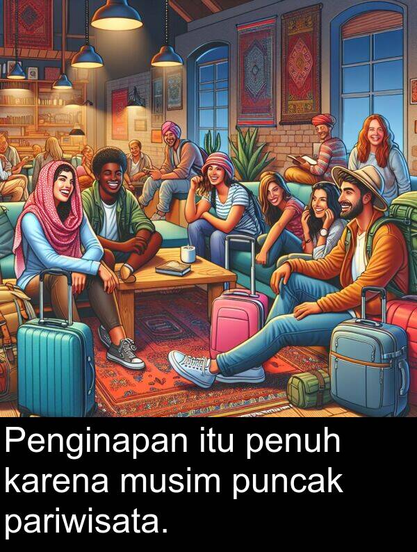 pariwisata: Penginapan itu penuh karena musim puncak pariwisata.