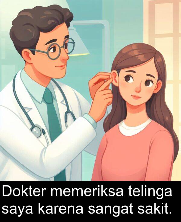 telinga: Dokter memeriksa telinga saya karena sangat sakit.