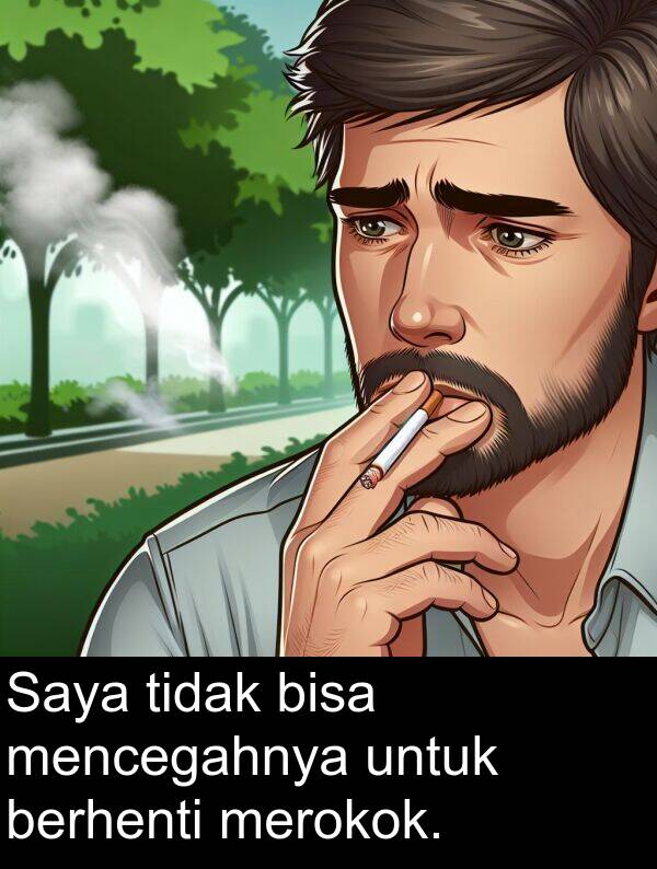 merokok: Saya tidak bisa mencegahnya untuk berhenti merokok.