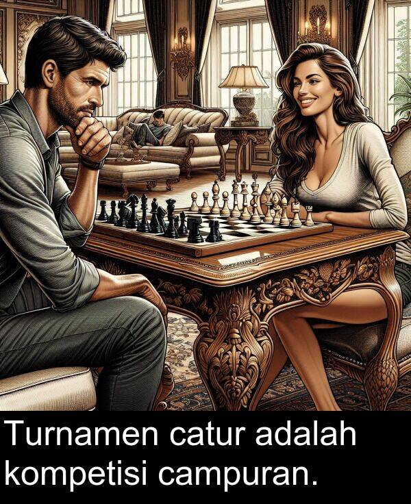 kompetisi: Turnamen catur adalah kompetisi campuran.