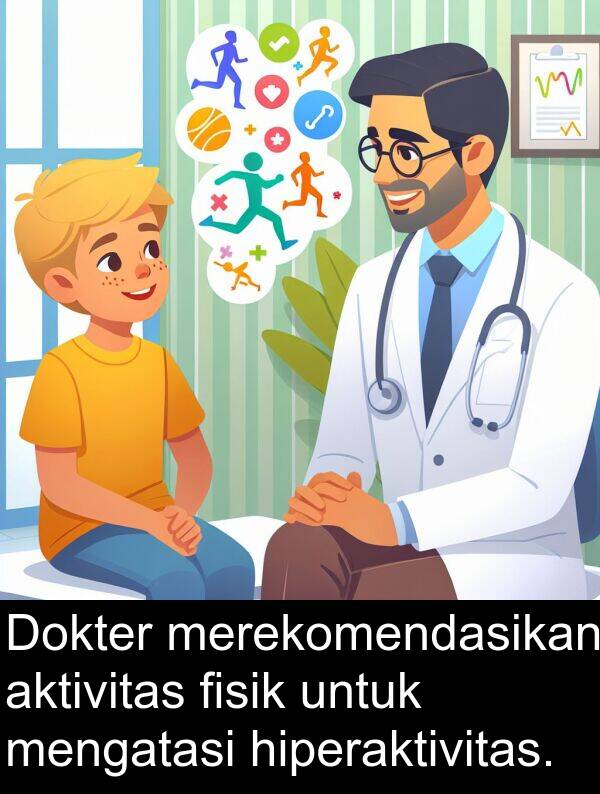 hiperaktivitas: Dokter merekomendasikan aktivitas fisik untuk mengatasi hiperaktivitas.