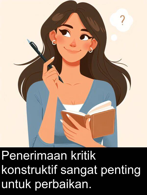kritik: Penerimaan kritik konstruktif sangat penting untuk perbaikan.