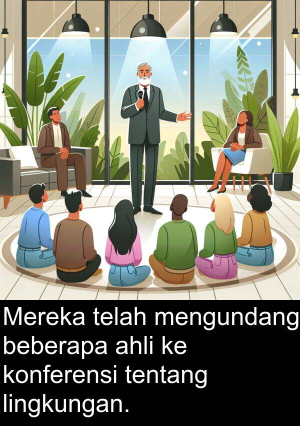 telah: Mereka telah mengundang beberapa ahli ke konferensi tentang lingkungan.