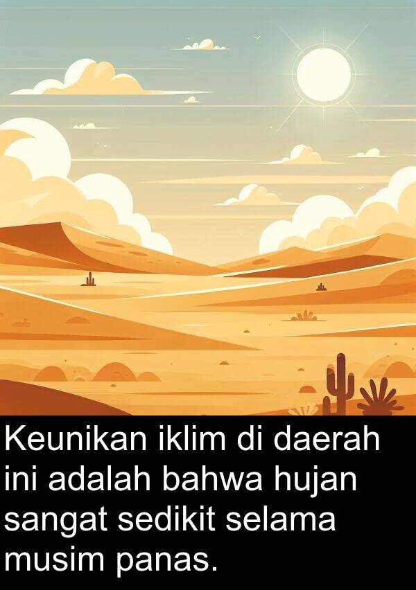 hujan: Keunikan iklim di daerah ini adalah bahwa hujan sangat sedikit selama musim panas.