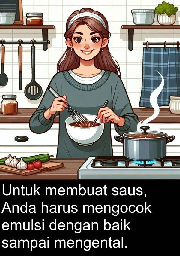 saus: Untuk membuat saus, Anda harus mengocok emulsi dengan baik sampai mengental.