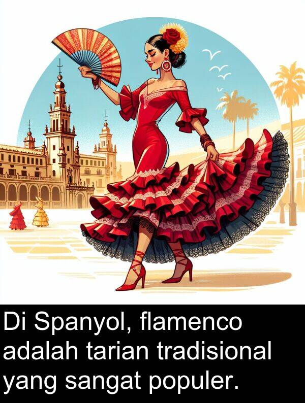 populer: Di Spanyol, flamenco adalah tarian tradisional yang sangat populer.