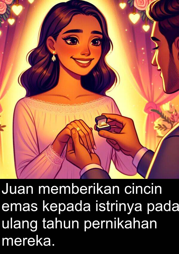 memberikan: Juan memberikan cincin emas kepada istrinya pada ulang tahun pernikahan mereka.