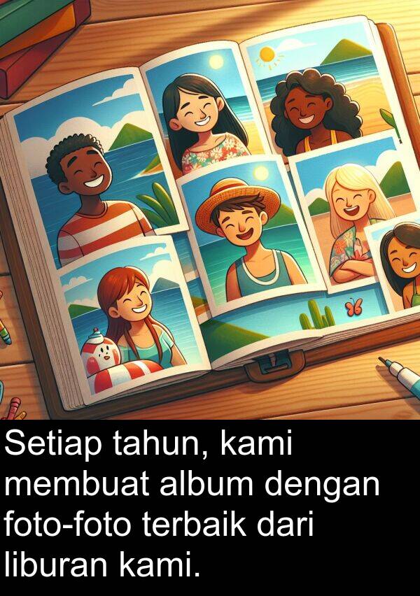 terbaik: Setiap tahun, kami membuat album dengan foto-foto terbaik dari liburan kami.