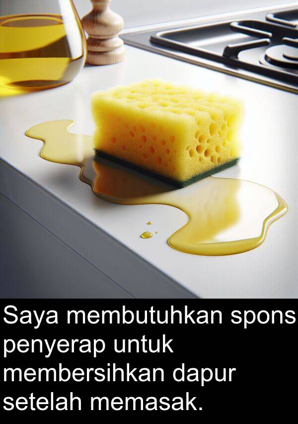 memasak: Saya membutuhkan spons penyerap untuk membersihkan dapur setelah memasak.