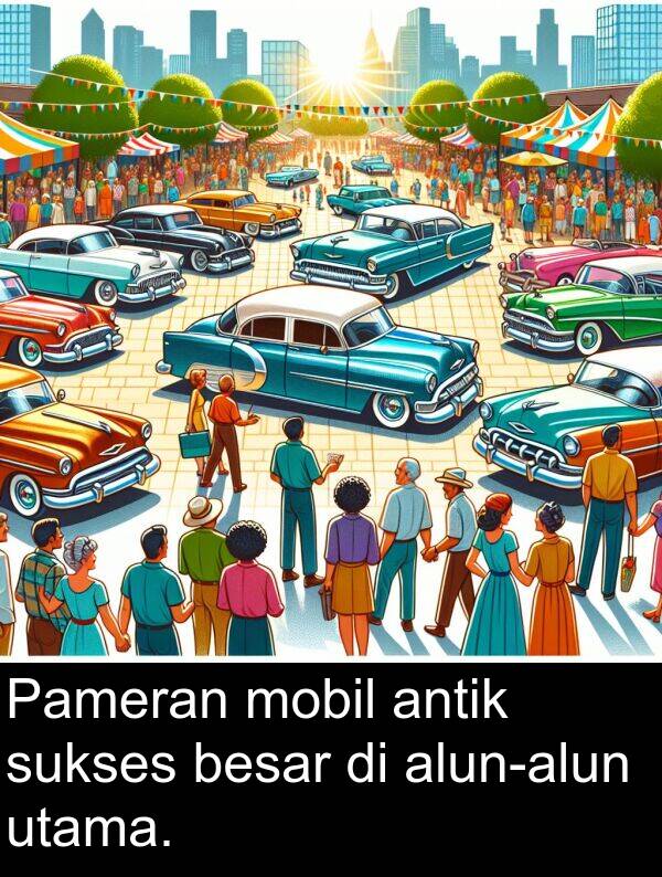 mobil: Pameran mobil antik sukses besar di alun-alun utama.