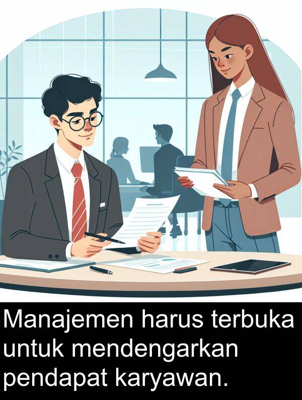 harus: Manajemen harus terbuka untuk mendengarkan pendapat karyawan.