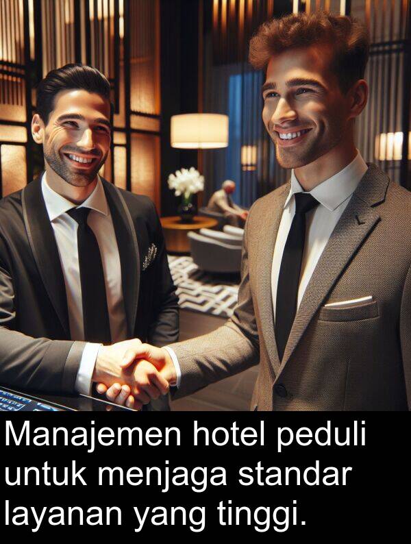 peduli: Manajemen hotel peduli untuk menjaga standar layanan yang tinggi.